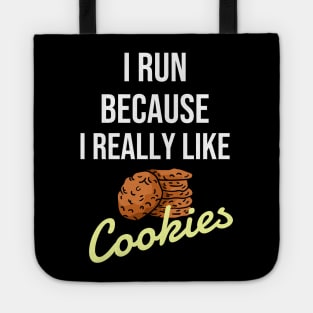 I run because I really like cookies Tote