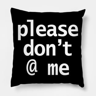 Please Dont At Me in White Text Minimal Pillow