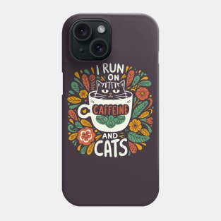 I run on caffeine and cats Phone Case