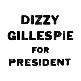 Dizzy Gillespie For President T-Shirt