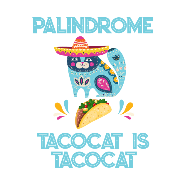 Tacocat is tacocat palindrome funny t shirt by Antzyzzz