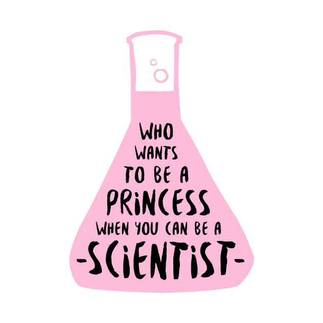 Who wants to be a princess when you can be a scientist in pink by whatafabday