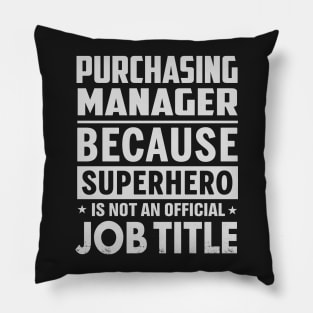 Purchasing Manager  Because Superhero Is Not An Official Job Title Pillow