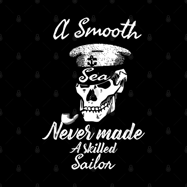 A Smooth Sea Never Made A Skilled Sailor by Daytone