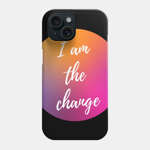 I AM THE CHANGE WITH OMBRE SUNSET BACKGROUND Phone Case by The Boho Cabana
