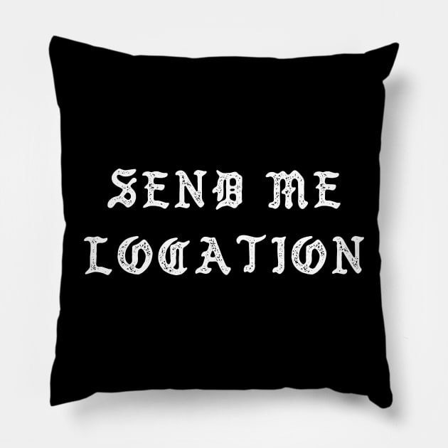 Send Me Location Pillow by Sheriken