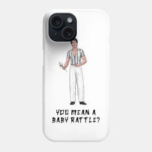 You Mean A Battle Rattle? Phone Case