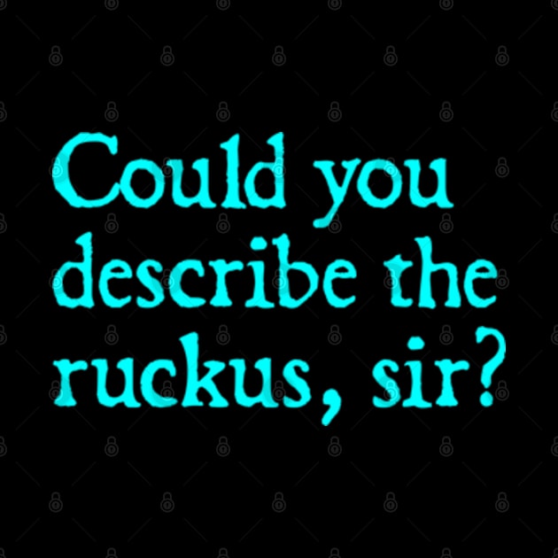 Could you describe the ruckus, sir? by  hal mafhoum?