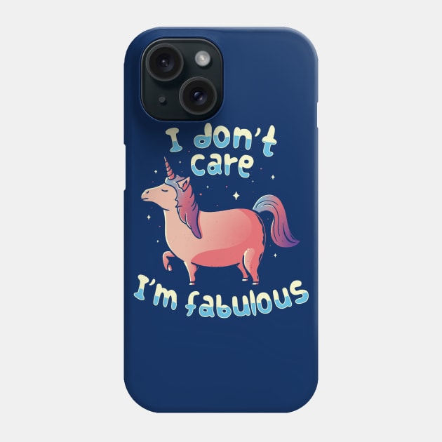 I Don't Care I'm Fabulous Phone Case by Tobe_Fonseca