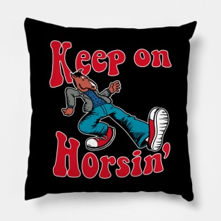 Keep on Horsin Pillow