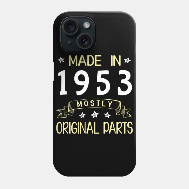 Happy Birthday 67 Years Old To Me Dad Mom Papa Nana Husband Wife Made In 1953 Mostly Original Parts Phone Case by bakhanh123