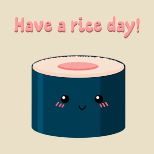 Have a rice day! T-Shirt