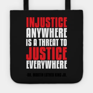 Injustice Anywhere Is a Threat To Justice Everywhere Tote