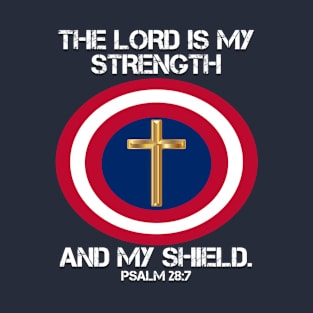 THE LORD IS MY STRENGTH AND MY SHIELD T-Shirt