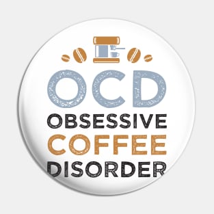 OCD - Obsessive Coffee Disorder Pin