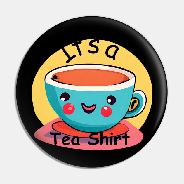 It's a Tea Shirt Pin by D's Tee's