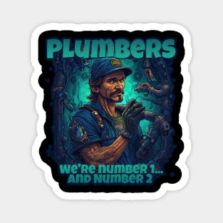 Plumbers: We're Number 1... And Number 2 Funny Plumber Design Magnet