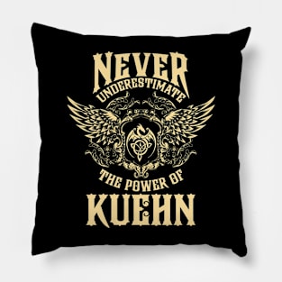 Kuehn Name Shirt Kuehn Power Never Underestimate Pillow
