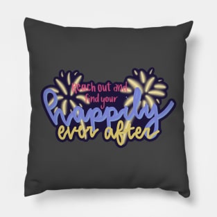 find your happily ever after Pillow