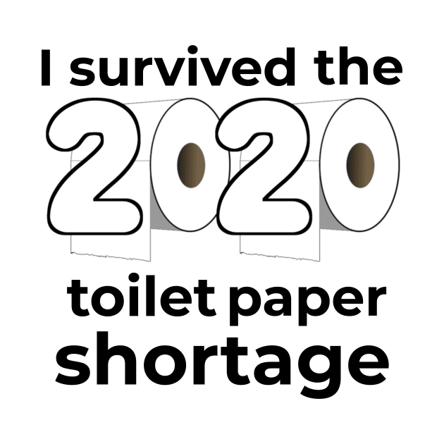 I Survived the 2020 Toilet Paper Shortage by mikepod