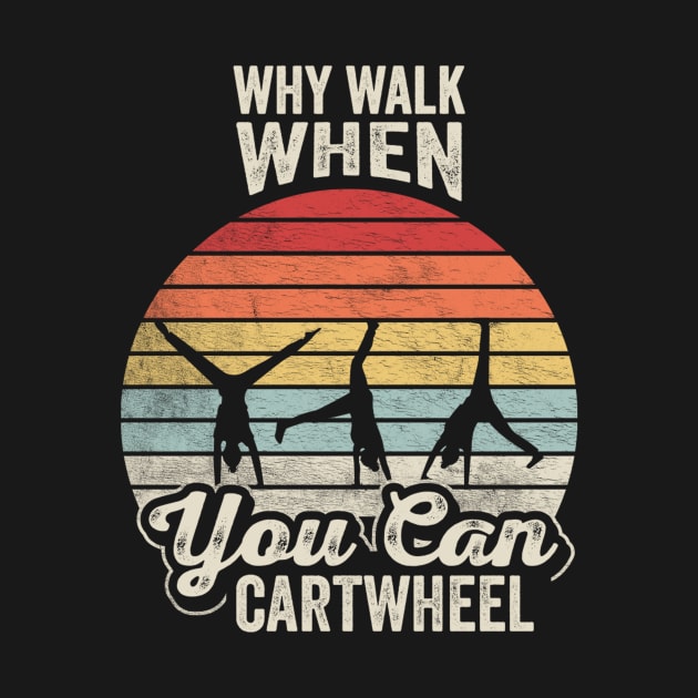 Retro Vintage Why Walk When You Can Cartwheel Fitness Gymnastic Workout by SomeRays