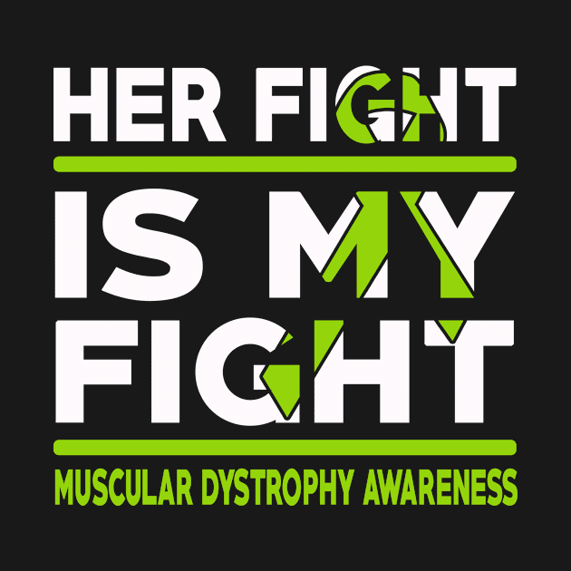 Her Fight Is My Fight Muscular Dystrophy Awareness by mateobarkley67