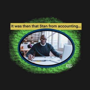 Stan From Accounting T-Shirt