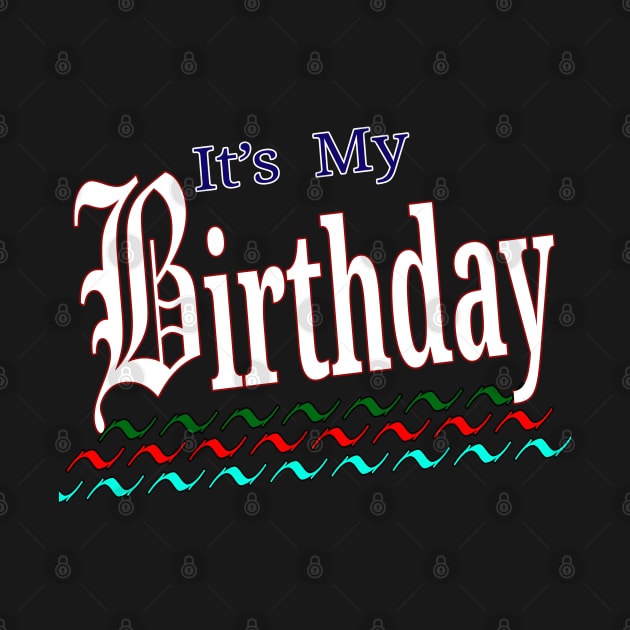 Its My Birthday- by "Ekaa Digi Arts"