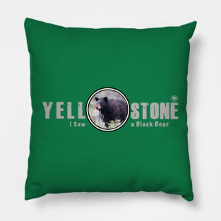 I Saw a Black Bear, Yellowstone National Park Pillow