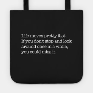 Life moves pretty fast Tote