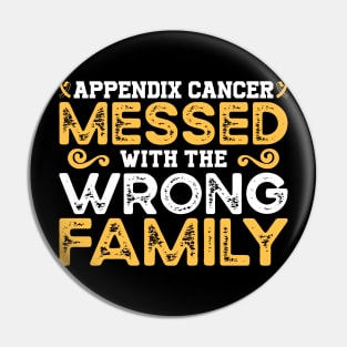 Appendix Cancer Messed With The Wrong Family Pin