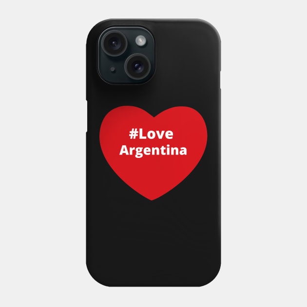 Love Argentina - Hashtag Heart Phone Case by support4love