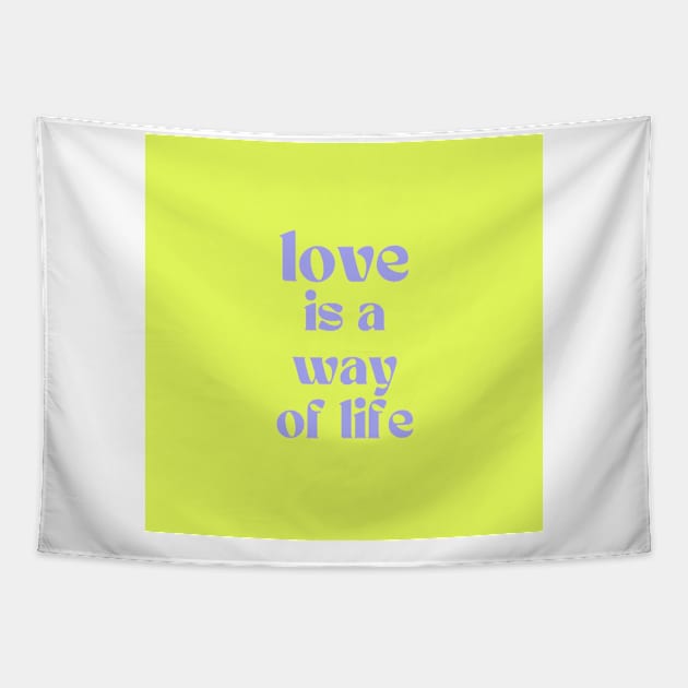 Love is a way of life Tapestry by 108 Recordings