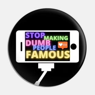 Stop Making Dumb People Famous funny instagram influencer tiktok Pin