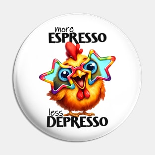 More espresso less depresso funny funky chicken Pin