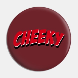 cheeky (w shadow) Pin