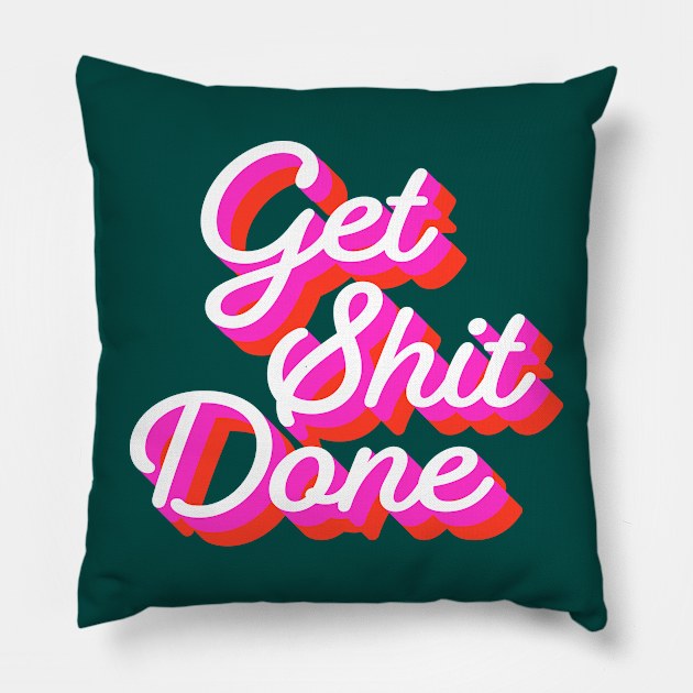 Get Shit Done Retro Style Pillow by emanuelacarratoni