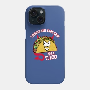 I Would Sell Your Soul for a Taco Phone Case