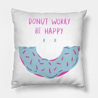 Donut Worry Be Happy! Pillow