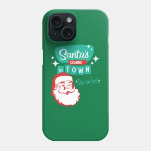 Santa's Coming To Town Phone Case