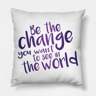 Be the Change - Purple Pillow