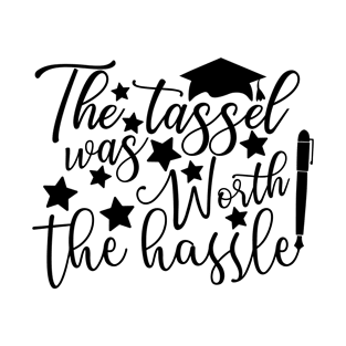 The tassel was worth the hassle T-Shirt