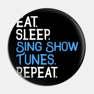 Eat. Sleep. Sing Show Tunes. Repeat. Pin