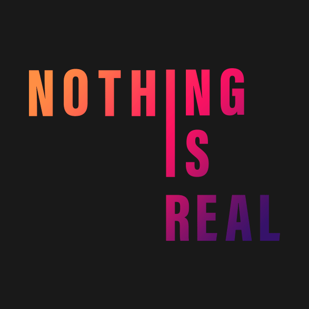 Nothing is real by aboss