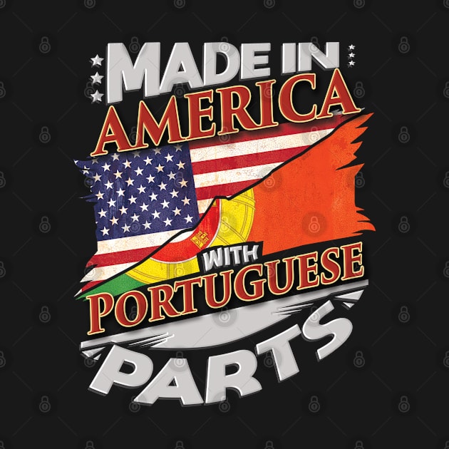 Made In America With Portuguese Parts - Gift for Portuguese From Portugal by Country Flags