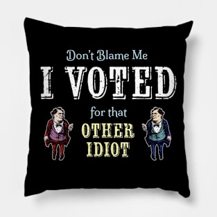 Voted for the Other Idiot (Dark) Pillow