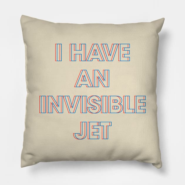 I Have An Invisible Jet Pillow by lorocoart