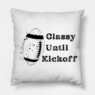 Classy Until Kickoff Pillow