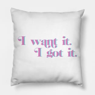 i want it. i got it Pillow