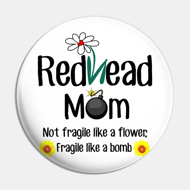 Redhead Mom Not Fragile Like A Flower Fragile Like A Bomb Pin by Guide